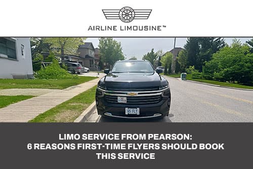 Limo Service From Pearson: 6 Reasons First-Time Flyers Should Book This Service