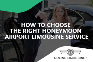 How to Choose the Right Honeymoon Airport Limousine Service