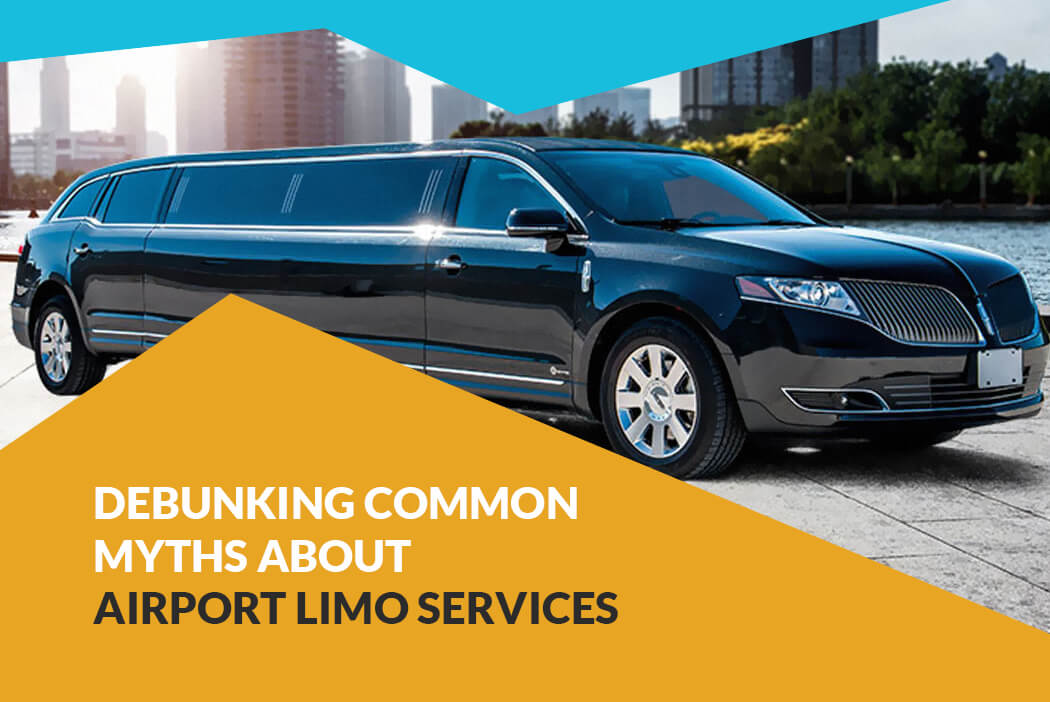Debunking Common Myths About Airport Limo Services