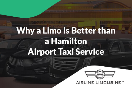 Why a Limo Is Better than a Hamilton Airport Taxi Service