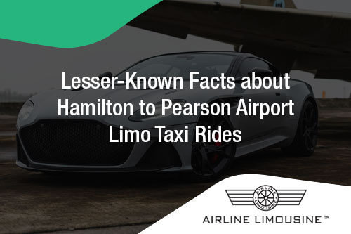 Airport Limo Hamilton to Pearson