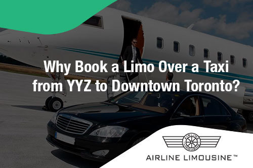 Why-Book-a-Limo-Over-a-Taxi-from-YYZ-to-Downtown-Toronto