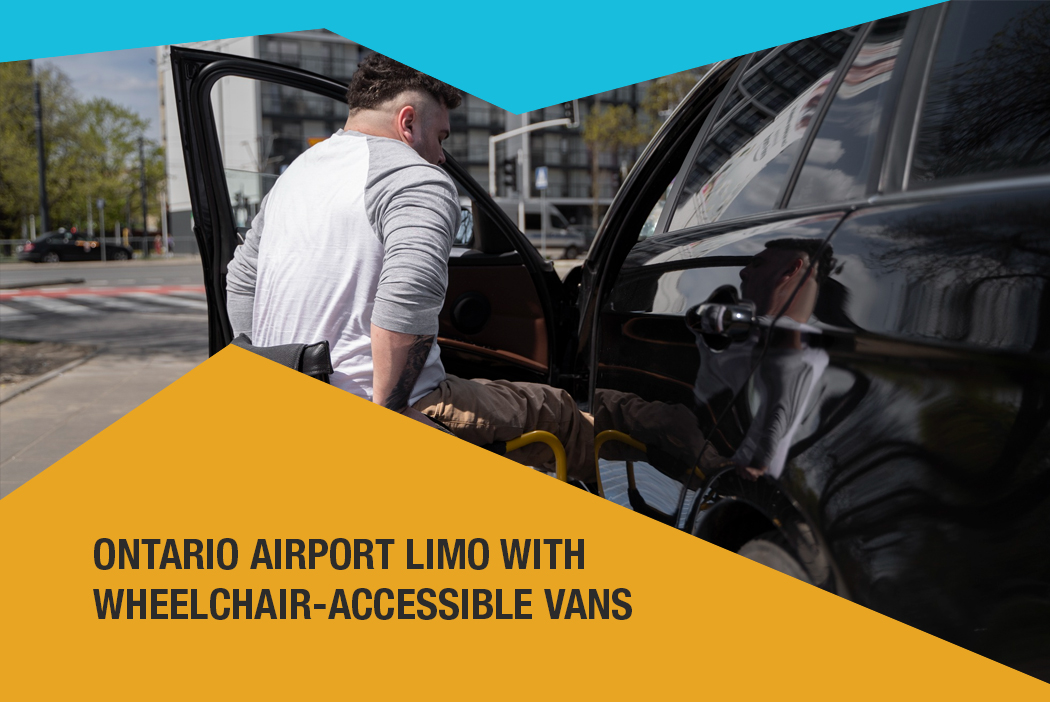 Ontario Airport Limo with Wheelchair-Accessible Vans