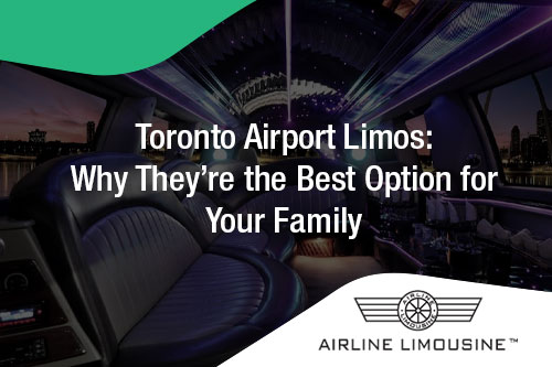 Best Toronto Airport Limos for Families | Airline Limo