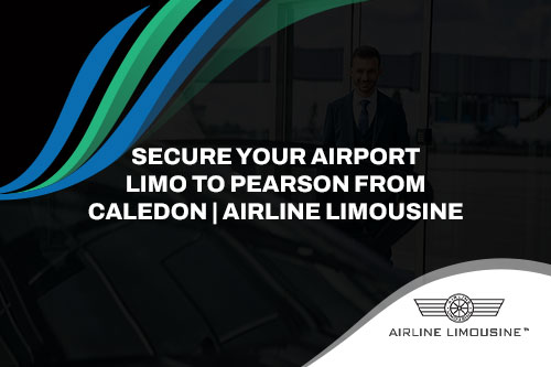 Airport limo Caledon