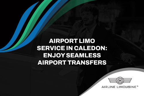 Airport Limo Service in Caledon