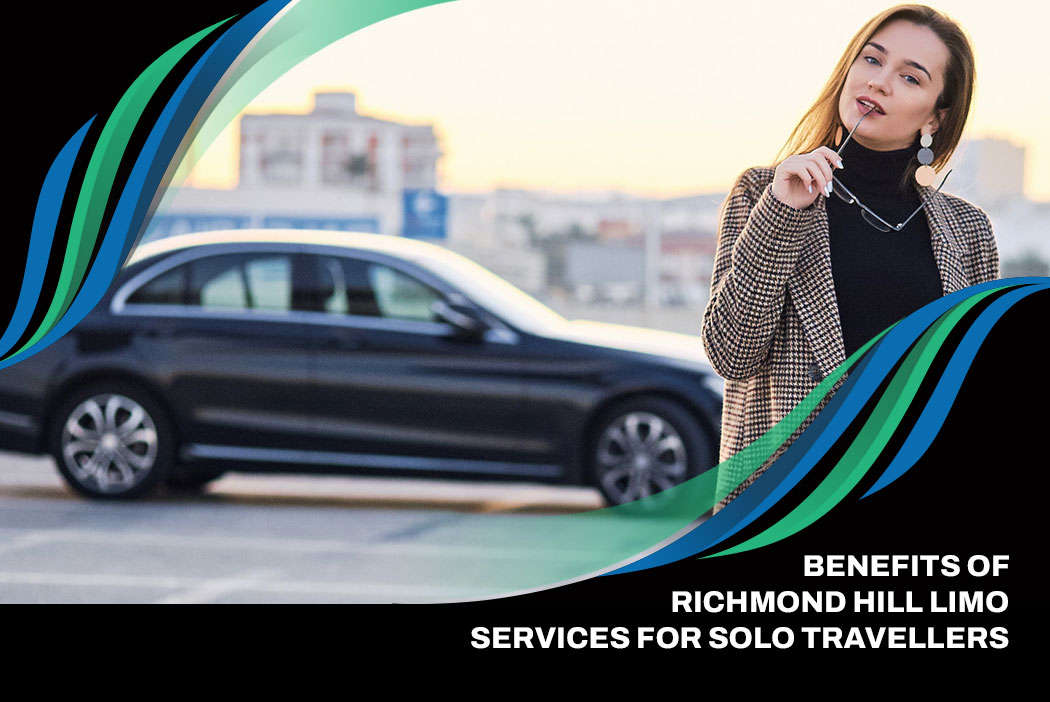 Benefits of Richmond Hill Limo Services