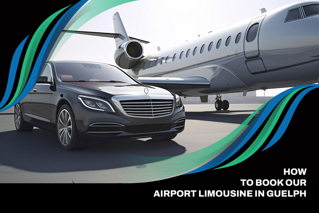 How to Book Our Airport Limousine in Guelph