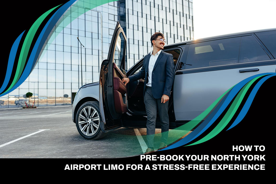 How to Pre-Book Your North York Airport Limo