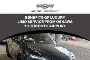 Why Hire a Limo Service for Your Oshawa to Toronto Airport Trip?