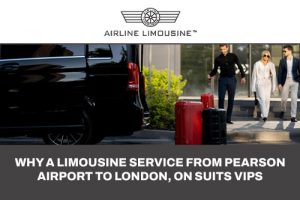 How Limousine Service from Pearson Airport to London, ON Creates the Best Impression for VIP Corporate Travel