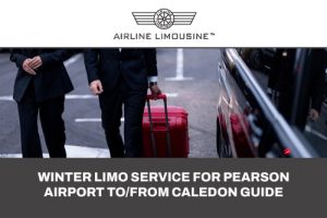 Airport Limo Service Between Pearson and Caledon: Why It’s the Best Choice in Winter