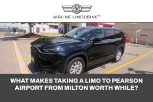 What Makes a Milton Limo to Pearson Airport Worth It
