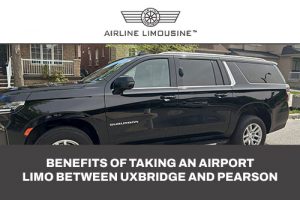 Benefits of Booking an Airport Limo Between Uxbridge and Pearson