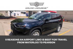 9 Reasons an Airport Limo Is Best for Travel from Waterloo to Pearson