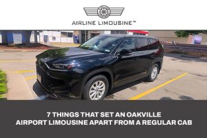7 Things That Set an Oakville Airport Limousine Apart from a Regular Cab